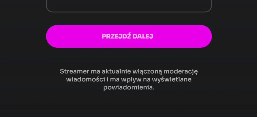 Fioletowy przycisk Przejdź dalej oraz informacja o włączonej moderacji wiadomości przez streamera